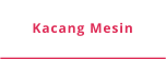 Kacang Mesin