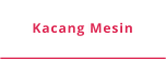 Kacang Mesin